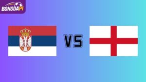 Soi kèo Serbia vs Anh 01h45 ngày 10/09: Cuộc dạo chơi của Tam Sư