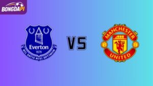 Soi kèo Everton vs Man Utd 03h00 ngày 24/02/2026