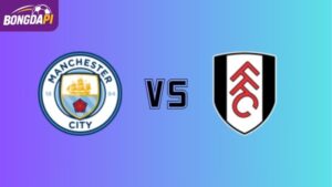 Soi kèo Man City vs Fulham 2h30 ngày 12/02: Đại chiến Etihad