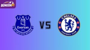 Nhận định Everton vs Chelsea, 00h30 22/3, Ngoại hạng Anh