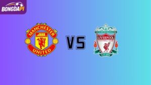 Nhận định Man Utd vs Liverpool, 21h30, 03/05, EPL vòng 35